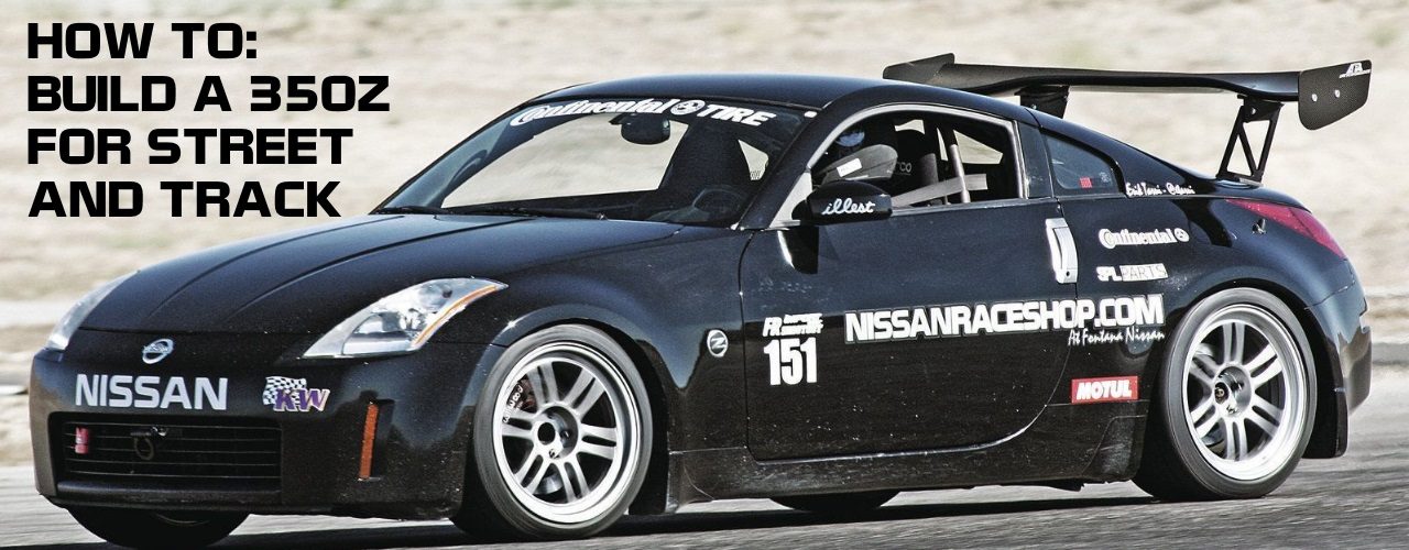 How To Build A Nissan 350z For Street And Track How To 350z 1280x500