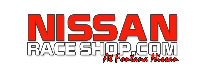 FONTANA NISSAN IS NISSANRACESHOP.COM!